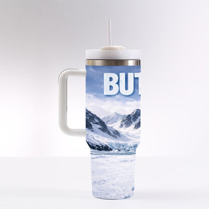 BUT WHY 40oz Tumbler