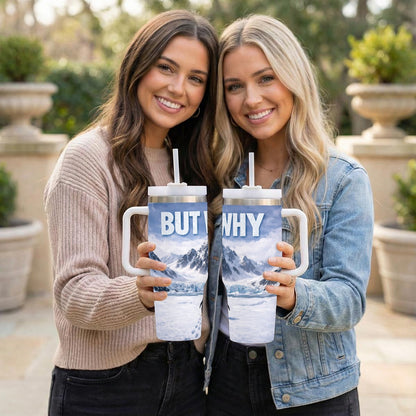 BUT WHY 40oz Tumbler